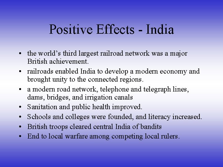 Positive Effects - India • the world’s third largest railroad network was a major