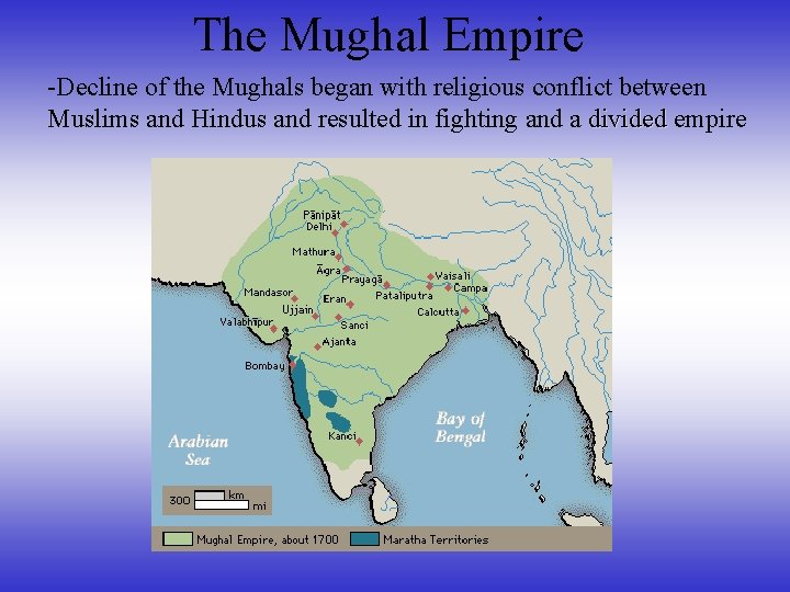 The Mughal Empire -Decline of the Mughals began with religious conflict between Muslims and