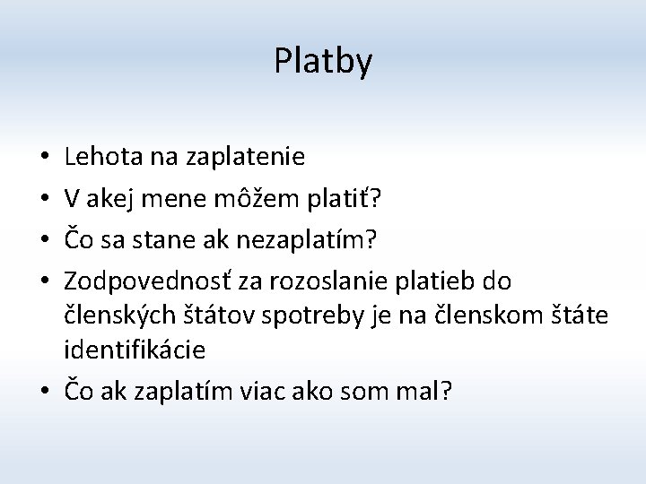 Platby Lehota na zaplatenie V akej mene môžem platiť? Čo sa stane ak nezaplatím?
