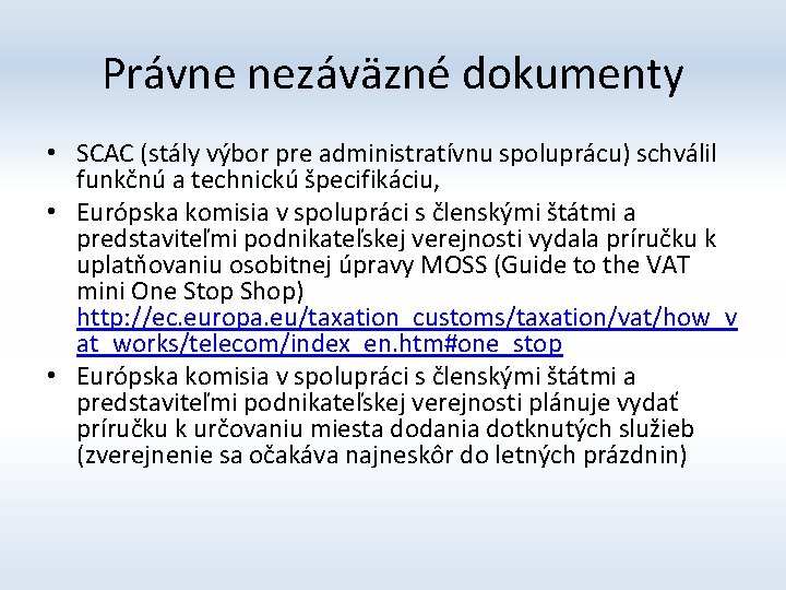Právne nezáväzné dokumenty • SCAC (stály výbor pre administratívnu spoluprácu) schválil funkčnú a technickú