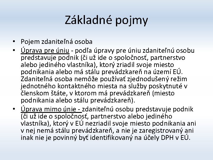 Základné pojmy • Pojem zdaniteľná osoba • Úprava pre úniu - podľa úpravy pre