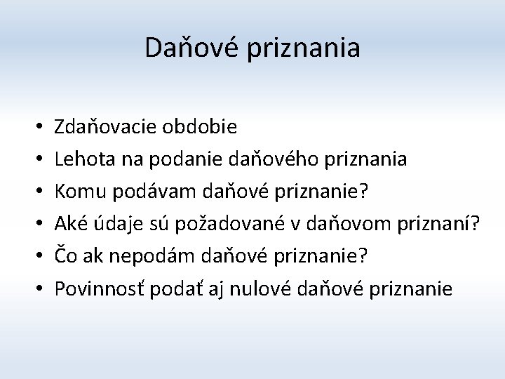 Daňové priznania • • • Zdaňovacie obdobie Lehota na podanie daňového priznania Komu podávam