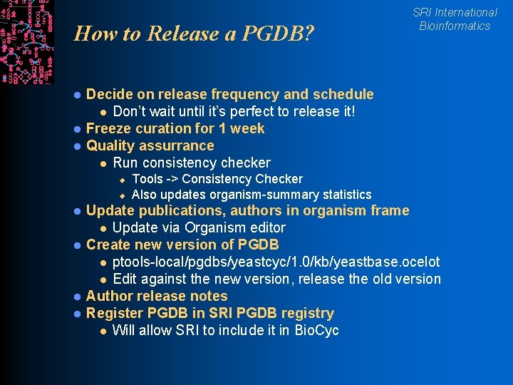 How to Release a PGDB? l l l Decide on release frequency and schedule