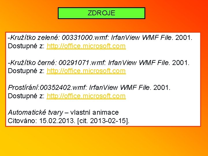 ZDROJE -Kružítko zelené: 00331000. wmf: Irfan. View WMF File. 2001. Dostupné z: http: //office.