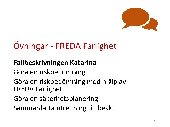 Övningar - FREDA Farlighet Fallbeskrivningen Katarina Göra en riskbedömning med hjälp av FREDA Farlighet