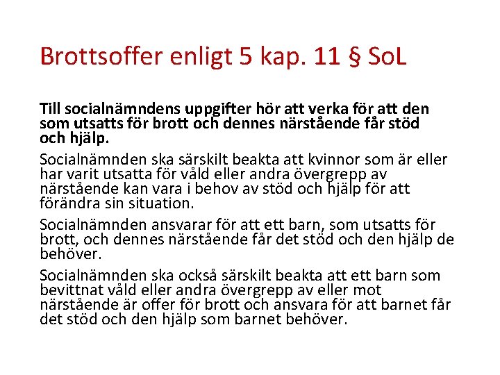 Brottsoffer enligt 5 kap. 11 § So. L Till socialnämndens uppgifter hör att verka