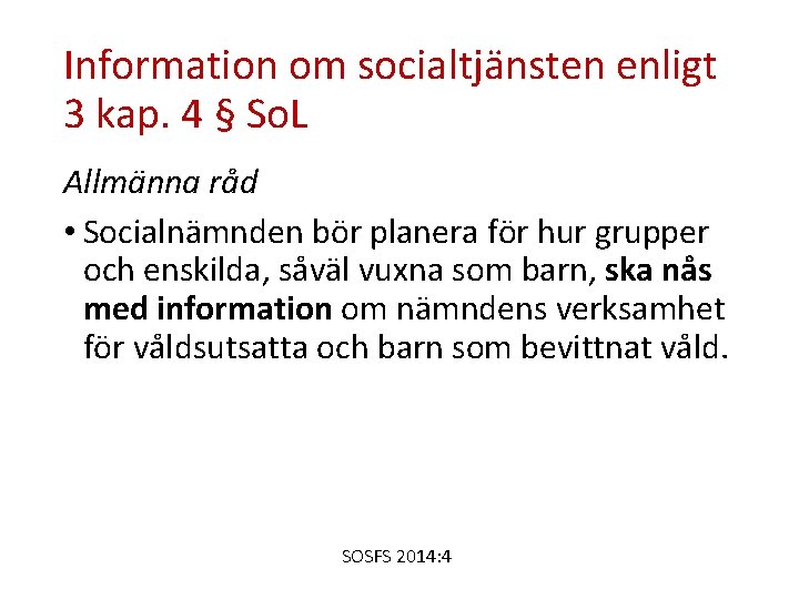 Information om socialtjänsten enligt 3 kap. 4 § So. L Allmänna råd • Socialnämnden