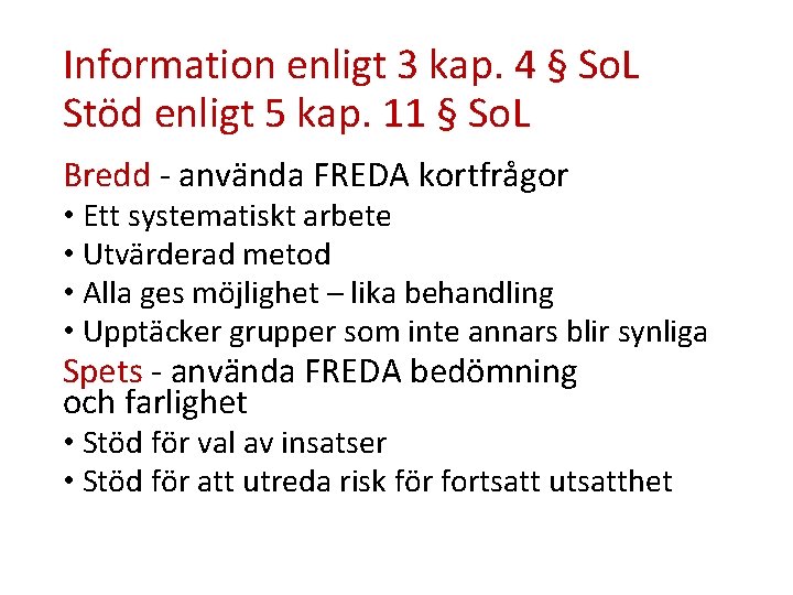 Information enligt 3 kap. 4 § So. L Stöd enligt 5 kap. 11 §