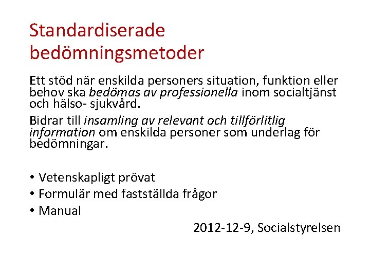 Standardiserade bedömningsmetoder Ett stöd när enskilda personers situation, funktion eller behov ska bedömas av