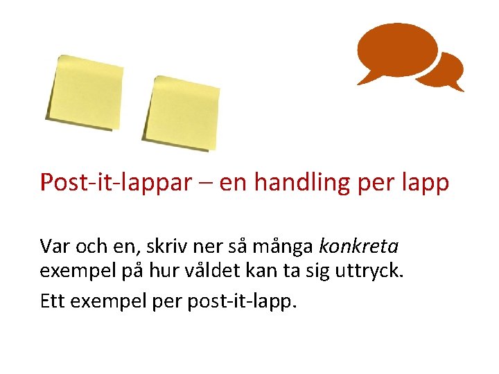 Post-it-lappar – en handling per lapp Var och en, skriv ner så många konkreta