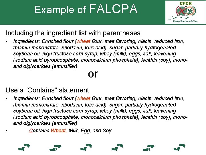 Example of FALCPA Including the ingredient list with parentheses • Ingredients: Enriched flour (wheat