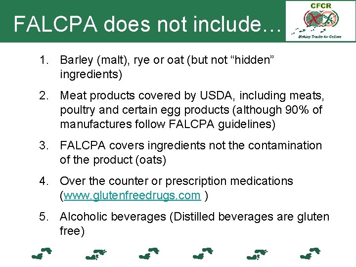 FALCPA does not include… 1. Barley (malt), rye or oat (but not “hidden” ingredients)