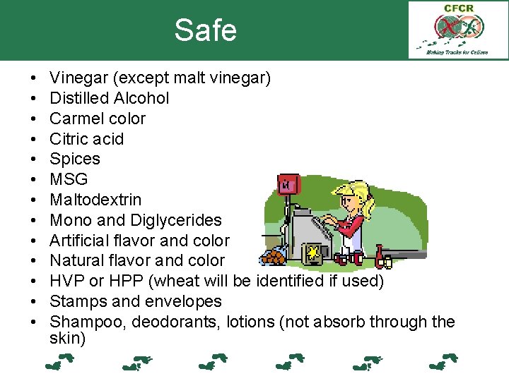 Safe • • • • Vinegar (except malt vinegar) Distilled Alcohol Carmel color Citric