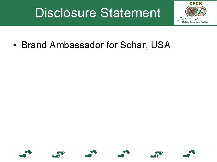 Disclosure Statement • Brand Ambassador for Schar, USA 