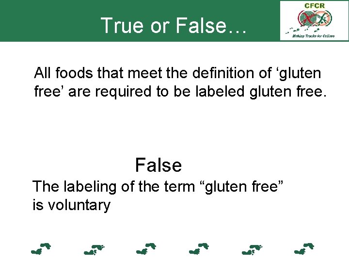 True or False… All foods that meet the definition of ‘gluten free’ are required