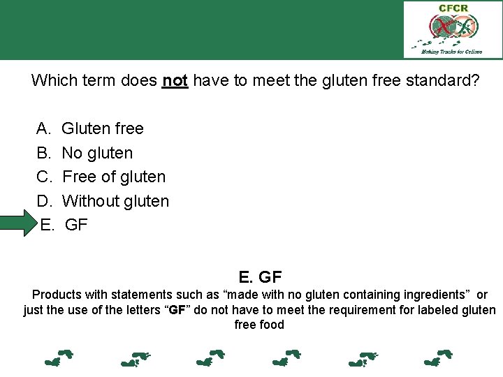  Which term does not have to meet the gluten free standard? A. Gluten