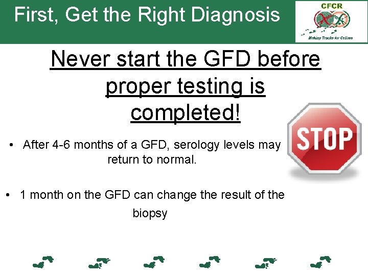 First, Get the Right Diagnosis Never start the GFD before proper testing is completed!