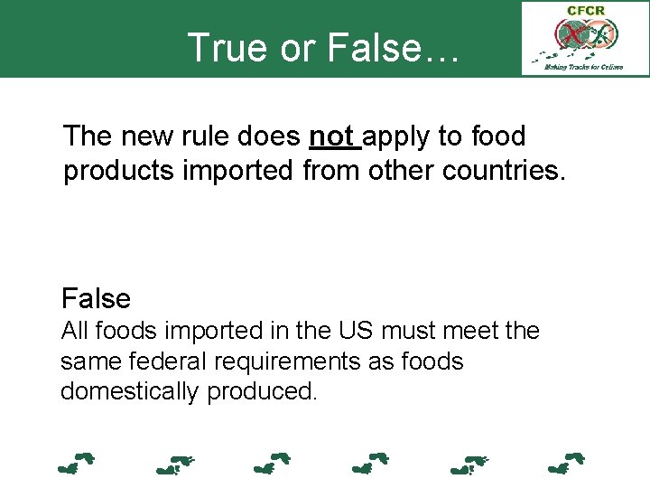 True or False… The new rule does not apply to food products imported from