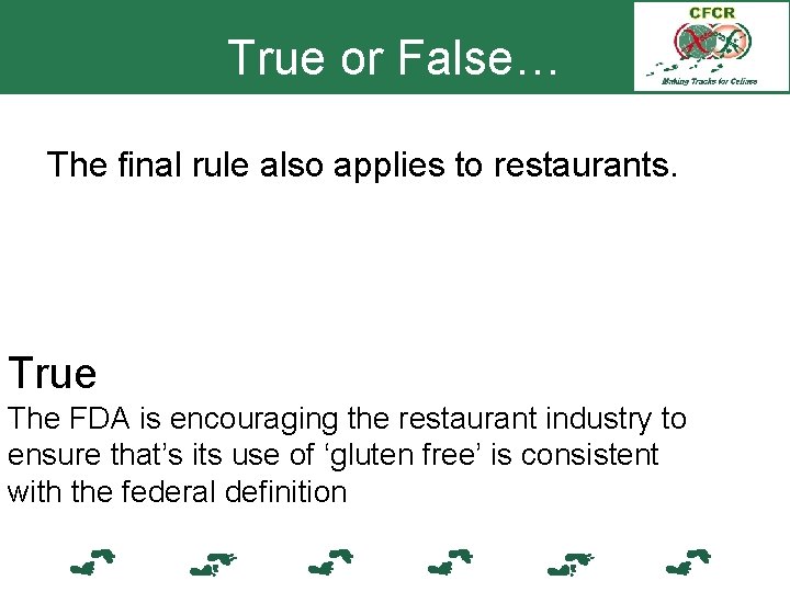 True or False… The final rule also applies to restaurants. True The FDA is