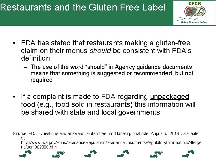 Restaurants and the Gluten Free Label • FDA has stated that restaurants making a