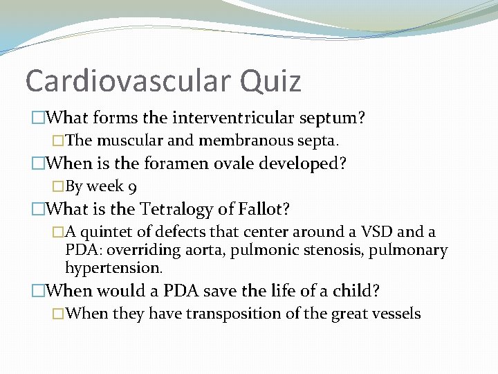 Cardiovascular Quiz �What forms the interventricular septum? �The muscular and membranous septa. �When is