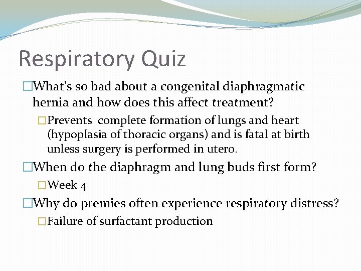Respiratory Quiz �What's so bad about a congenital diaphragmatic hernia and how does this