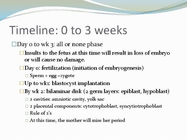 Timeline: 0 to 3 weeks �Day 0 to wk 3: all or none phase