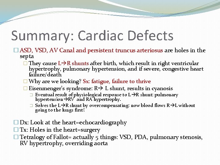 Summary: Cardiac Defects � ASD, VSD, AV Canal and persistent truncus arteriosus are holes