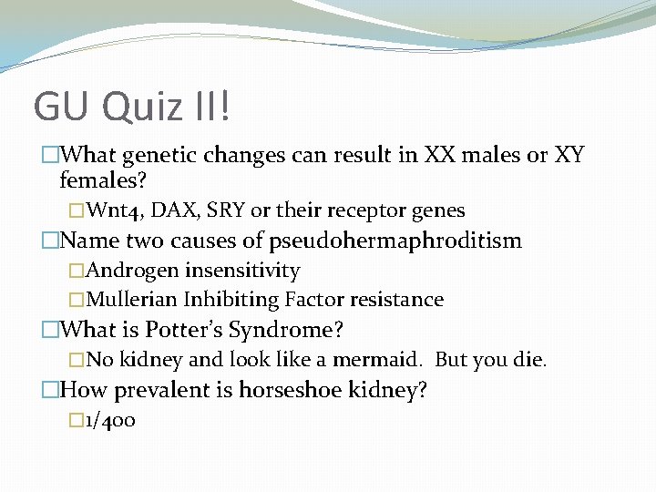 GU Quiz II! �What genetic changes can result in XX males or XY females?