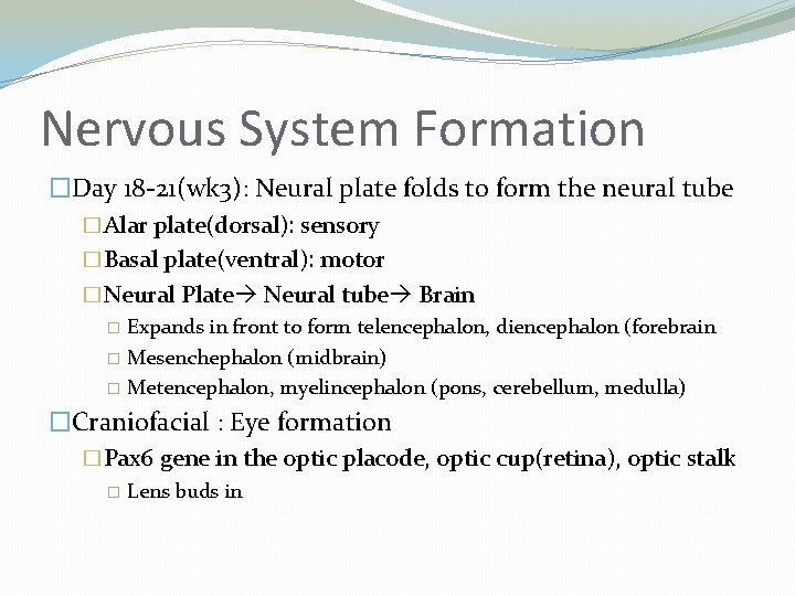 Nervous System Formation �Day 18 -21(wk 3): Neural plate folds to form the neural