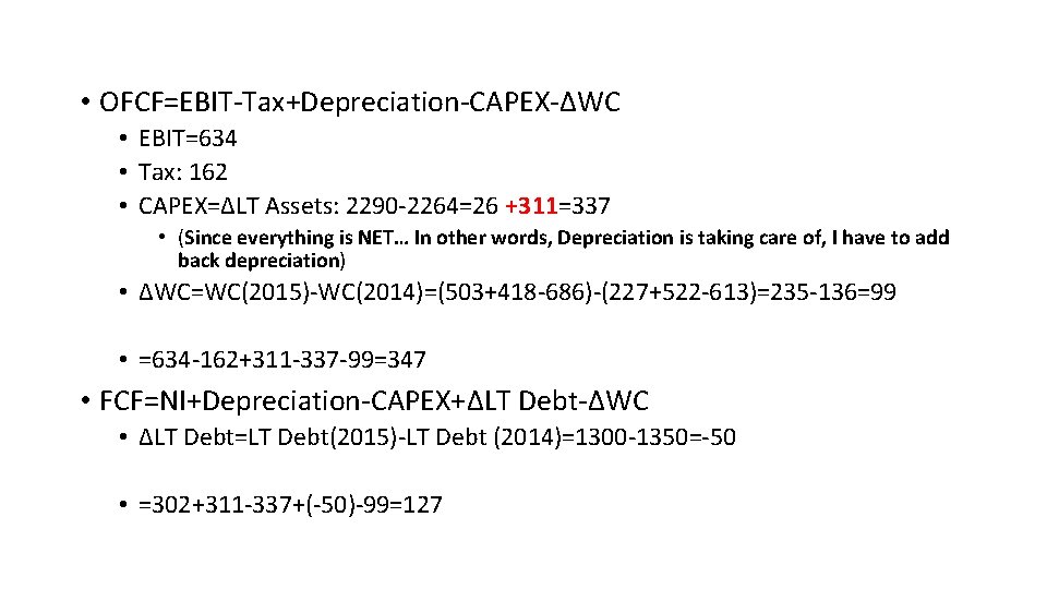  • OFCF=EBIT-Tax+Depreciation-CAPEX-ΔWC • EBIT=634 • Tax: 162 • CAPEX=ΔLT Assets: 2290 -2264=26 +311=337