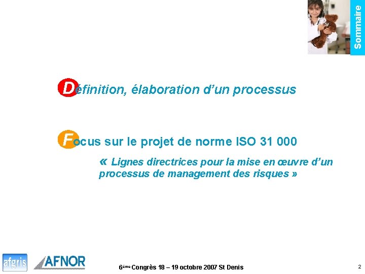 Sommaire Définition, élaboration d’un processus Focus sur le projet de norme ISO 31 000