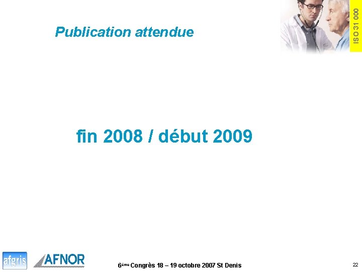 ISO 31 000 Publication attendue fin 2008 / début 2009 6ème Congrès 18 –