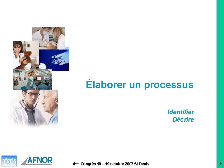 Élaborer un processus Identifier Décrire 6ème Congrès 18 – 19 octobre 2007 St Denis