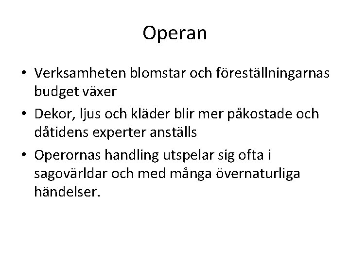 Operan • Verksamheten blomstar och föreställningarnas budget växer • Dekor, ljus och kläder blir