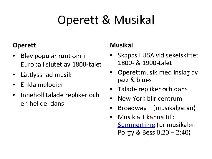 Operett & Musikal Operett • Blev populär runt om i Europa i slutet av