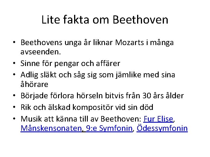 Lite fakta om Beethoven • Beethovens unga år liknar Mozarts i många avseenden. •