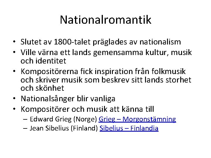 Nationalromantik • Slutet av 1800 -talet präglades av nationalism • Ville värna ett lands