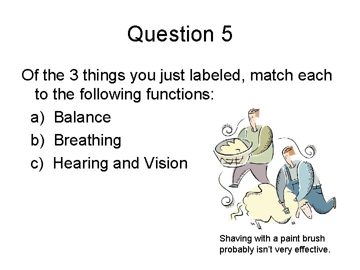 Question 5 Of the 3 things you just labeled, match each to the following