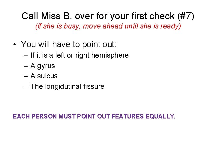 Call Miss B. over for your first check (#7) (if she is busy, move Call Miss B. over for your first check (#7) (if she is busy, move