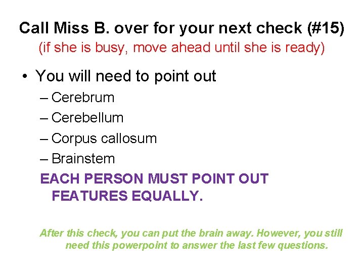 Call Miss B. over for your next check (#15) (if she is busy, move