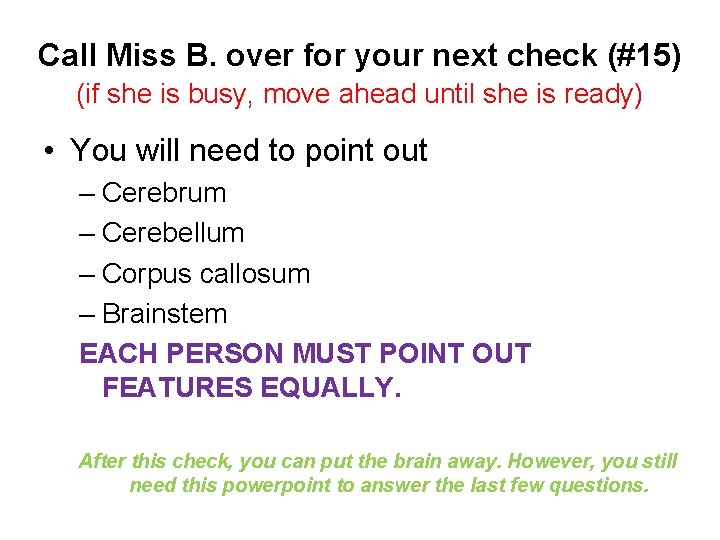 Call Miss B. over for your next check (#15) (if she is busy, move Call Miss B. over for your next check (#15) (if she is busy, move
