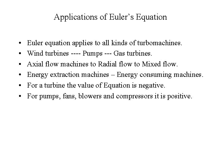 Applications of Euler’s Equation • • • Euler equation applies to all kinds of