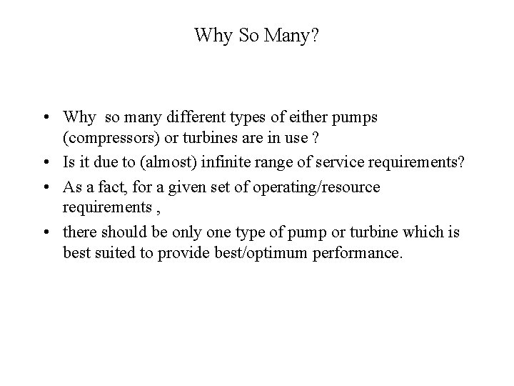 Why So Many? • Why so many different types of either pumps (compressors) or