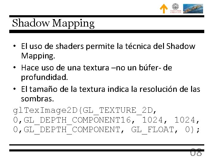 Shadow Mapping • El uso de shaders permite la técnica del Shadow Mapping. •