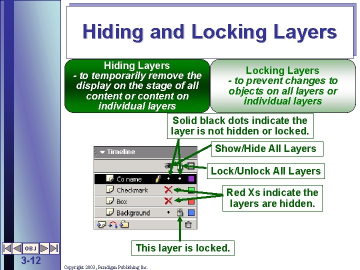 Hiding and Locking Layers Hiding Layers Locking Layers - to temporarily remove the -