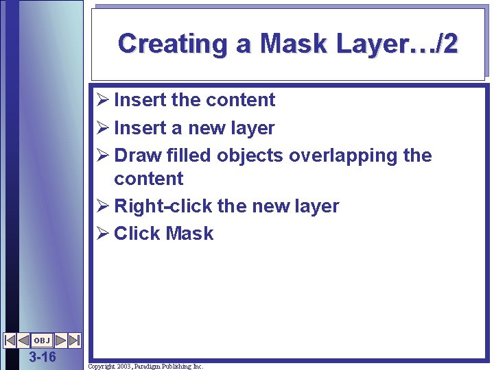 Creating a Mask Layer…/2 Ø Insert the content Ø Insert a new layer Ø
