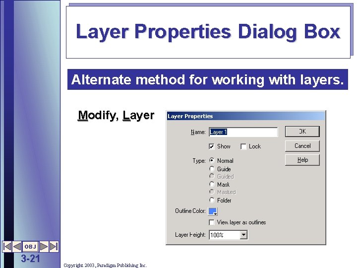 Layer Properties Dialog Box Alternate method for working with layers. Modify, Layer OBJ 3