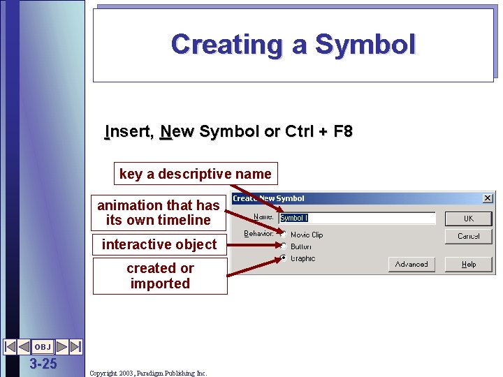 Creating a Symbol Insert, New Symbol or Ctrl + F 8 key a descriptive