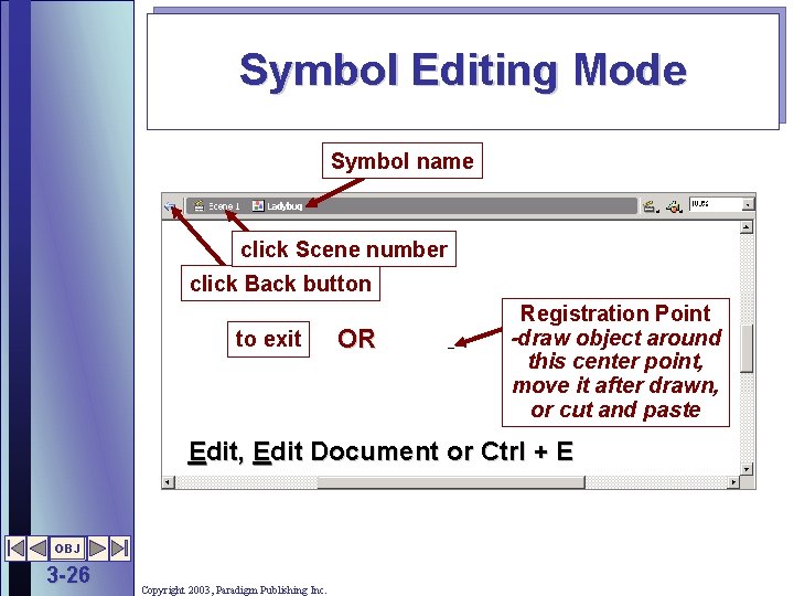 Symbol Editing Mode Symbol name click Scene number click Back button to exit OR